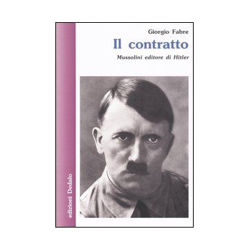 Il contratto. Mussolini editore di Hitler