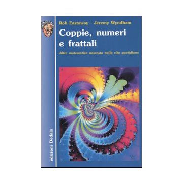 Coppie, numeri e frattali. Altra matematica nascosta nella vita quotidiana