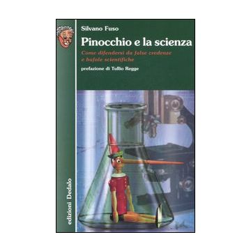 Pinocchio e la scienza. Come difendersi da false credenze e bufale scientifiche