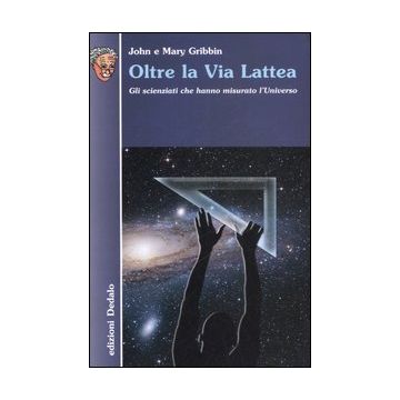 Oltre la Via Lattea. Gli scienziati che hanno misurato l'universo