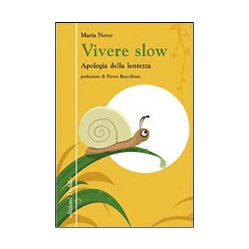 Vivere slow. Apologia della lentezza