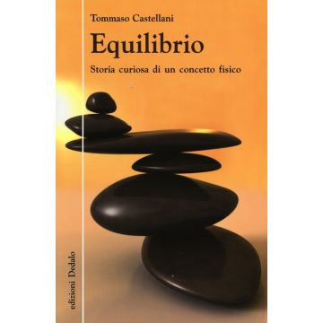 Equilibrio. Storia curiosa di un concetto fisico