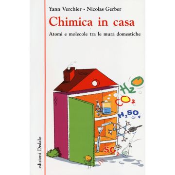 Chimica in casa. Atomi e molecole tra le mura domestiche
