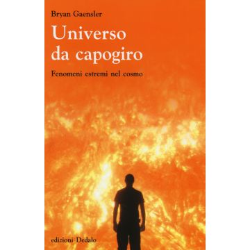 Universo da capogiro. Fenomeni estremi nel cosmo