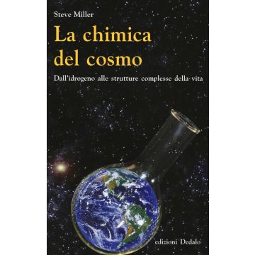 La chimica del cosmo. Dall'idrogeno alle strutture complesse della vita