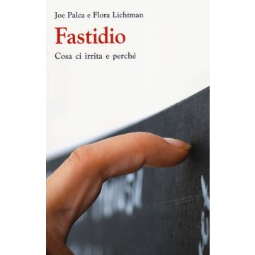 Fastidio. Cosa ci irrita e perché
