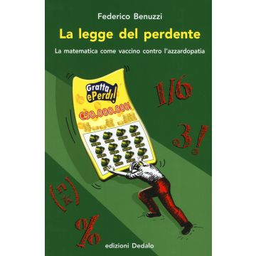 La legge del perdente. La matematica come vaccino contro l'azzardopatia