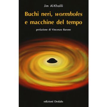 Buchi neri, «wormholes» e macchine del tempo. Nuova ediz.