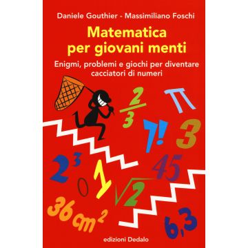 Matematica per giovani menti. Enigmi, problemi e giochi per diventare cacciatori di numeri