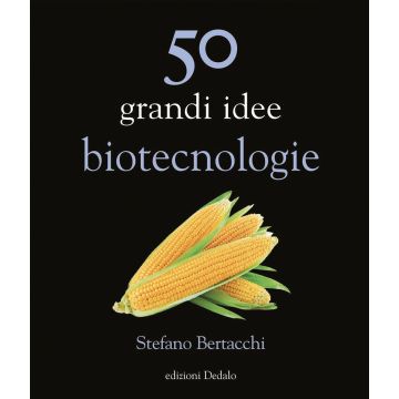50 grandi idee. Biotecnologie