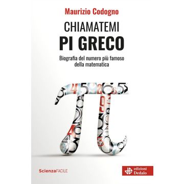 Chiamatemi pigreco. Biografia del numero più famoso della matematica