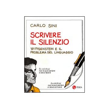Scrivere il silenzio. Wittgenstein e il problema del linguaggio