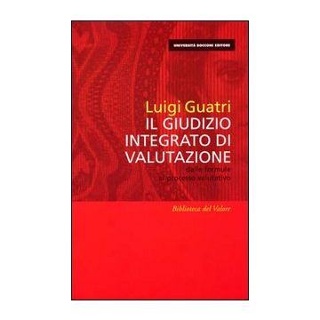 Il giudizio integrato di valutazione. Dalle formule al processo valutativo