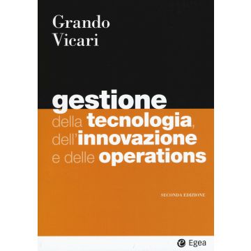 Gestione della tecnologia, dell'innovazione e delle operations 2/ed.