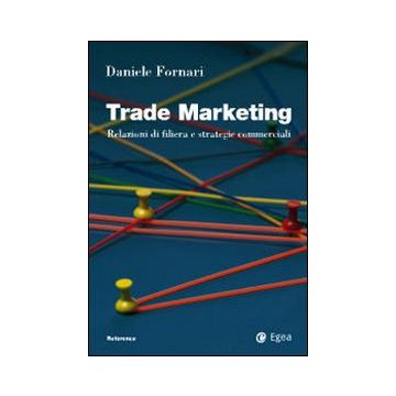 Trade marketing. Relazioni di filiera e strategie commerciali
