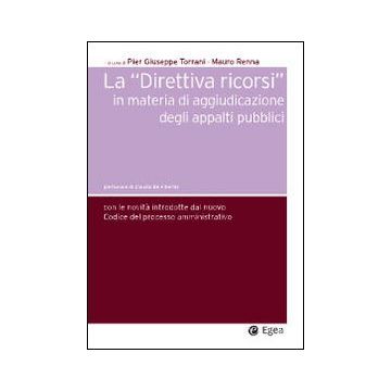 Direttiva ricorsi in materia di aggiudicazione degli appalti pubblici. Le novità introdotte dal nuovo codice del processo amministrativo