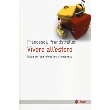 Vivere all'estero. Guida per una relocation di successo
