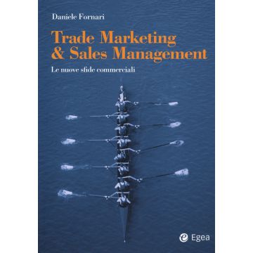 Trade marketing & sales management. Le nuove sfide commerciali
