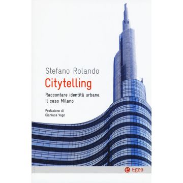Citytelling. Raccontare identità urbane. Il caso Milano