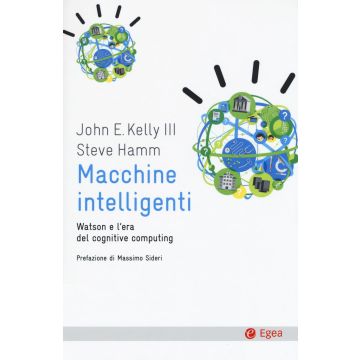 Macchine intelligenti. Watson e l'era del cognitive computing