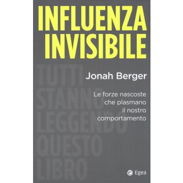 Influenza invisibile. Le forze nascoste che plasmano il nostro comportamento