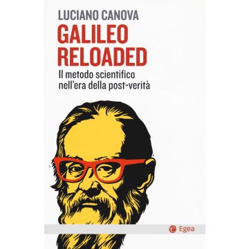 Galileo reloaded. Il metodo scientifico nell'era dellla post-verità