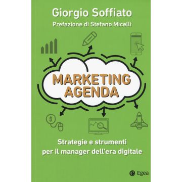 Marketing agenda. Strategie e strumenti per il manager dell'era digitale