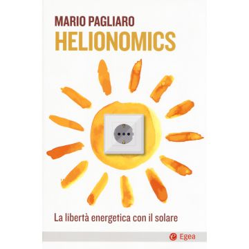 Helionomics. La libertà energetica con il solare 