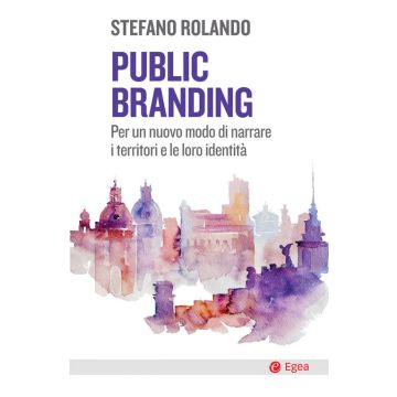 Public branding. Per un nuovo modo di narrare i territori e le loro identità
