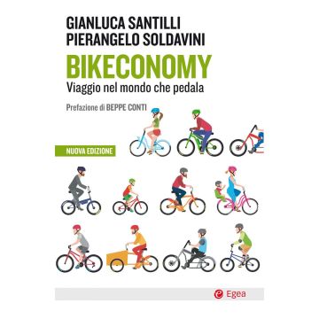 Bikeconomy. Viaggio nel mondo che pedala. Nuova ediz.