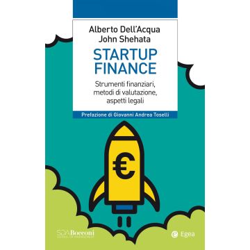 Startup finance. Strumenti finanziari, metodi di valutazione, aspetti legali