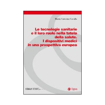 Le tecnologie sanitarie e il loro ruolo nella tutela della salute. I dispositivi medici in una prospettiva europea