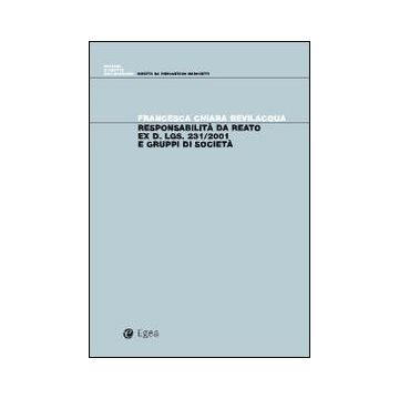 Responsabilità da reato ex d. lgs. 231/2001 e gruppi di società