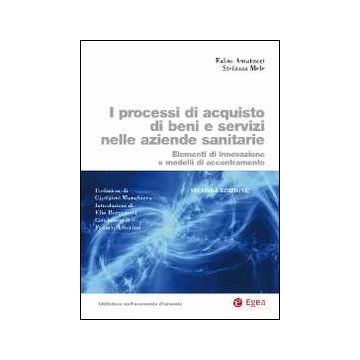 I processi di acquisto di beni e servizi nelle aziende sanitarie. Elementi di innovazione e modelli di accentramento
