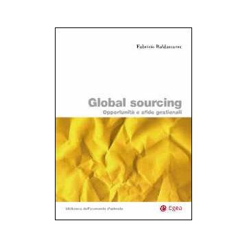 Global sourcing. opportunità e sfide gestionali