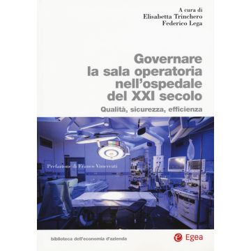Governare la sala operatoria nell'ospedale del XXI secolo. Qualità, sicurezza, efficienza
