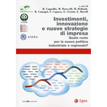 Investimenti, innovazione e nuove strategie di impresa. Quale ruolo per la nuova politica industriale e regionale?