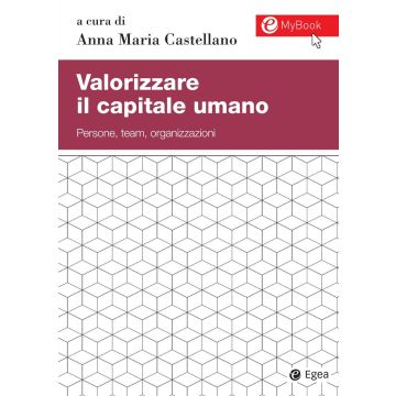 Valorizzare il capitale umano. Persone, team, organizzazioni. Con aggiornamento online