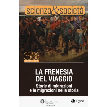 Scienza&Società (2019). Vol. 35-36: La frenesia del viaggio. Storie di migrazioni e le migrazioni nella storia