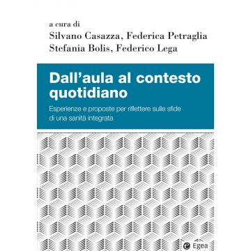 Dall'aula al contesto quotidiano. Esperienze e proposte per riflettere sulle sfide di una sanità integrata