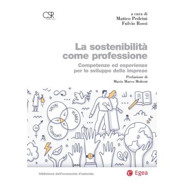 La sostenibilità come professione. Competenze ed esperienze per lo sviluppo delle imprese