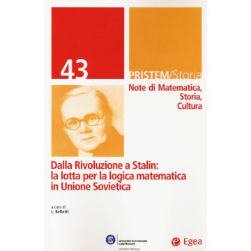 Pristem storia. Note di matematica, storia, cultura. Vol. 43: Dalla rivoluzione a Stalin: la lotta per la logica matematica in Unione Sovietica
