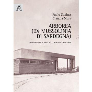 Arborea (ex Mussolinia di Sardegna). Architetture e modi di costruire 1925-1935