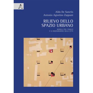 Rilievo dello spazio urbano. Modelli per l'analisi e la rigenerazione della città