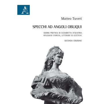 Specchi ad angoli obliqui. Diario poetico di Elisabetta d'Austria