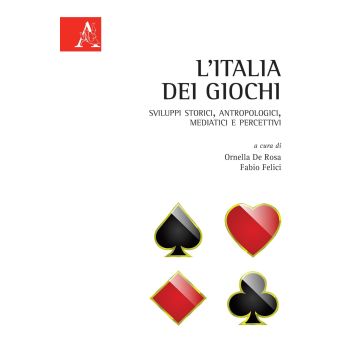 L'Italia dei giochi. Sviluppi storici, antropologici, mediatici e percettivi