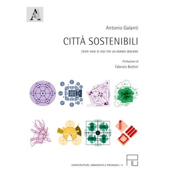 Città sostenibili. Cento anni di idee per un mondo migliore