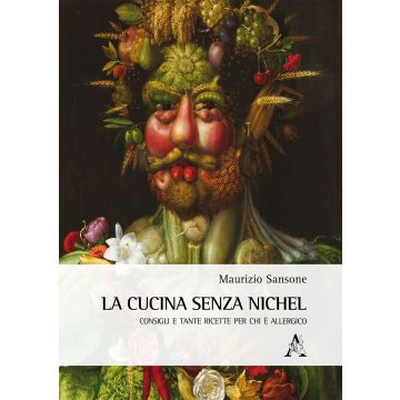 La cucina senza nichel. Consigli e tante ricette per chi è allergico