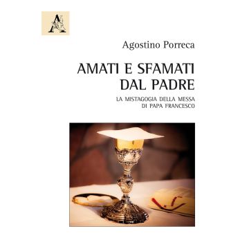 Amati e sfamati dal Padre. La mistagogia della messa di papa Francesco