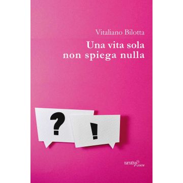 Una vita sola non spiega nulla